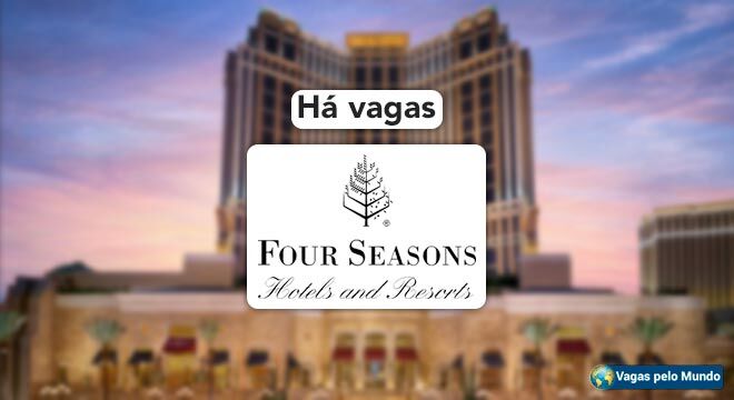 Four Seasons esta contratando em todo o mundo